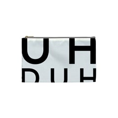 Uh Duh Cosmetic Bag (small) by FattysMerch