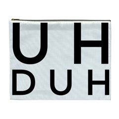 Uh Duh Cosmetic Bag (xl) by FattysMerch