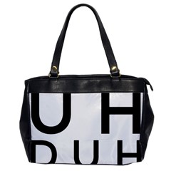 Uh Duh Oversize Office Handbag by FattysMerch