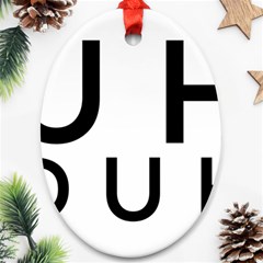 Uh Duh Oval Ornament (two Sides) by FattysMerch