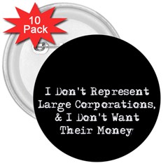 Don t Represent Large Corporations  3  Buttons (10 Pack)  by WensdaiAmbrose