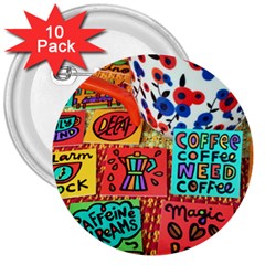 Need Coffee 3  Buttons (10 Pack)  by Amoreluxe