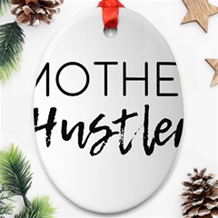 Mother Hustler Ornament (oval) by Amoreluxe