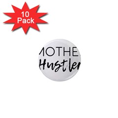 Mother Hustler 1  Mini Magnet (10 Pack)  by Amoreluxe