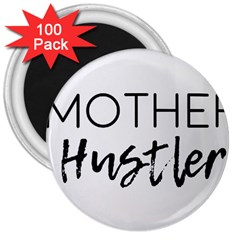 Mother Hustler 3  Magnets (100 Pack) by Amoreluxe