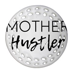 Mother Hustler Round Filigree Ornament (two Sides)