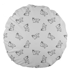 Messy Life Phrase Motif Typographic Pattern Large 18  Premium Flano Round Cushions by dflcprintsclothing