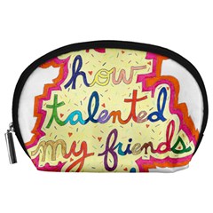 Ask Me How Talented My Friends Are! Accessory Pouch (large) by okhismakingart