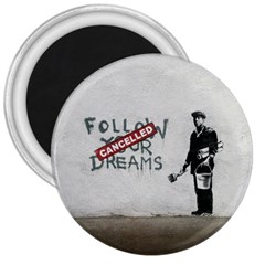 Banksy Graffiti Original Quote Follow Your Dreams Cancelled Cynical With Painter 3  Magnets by snek