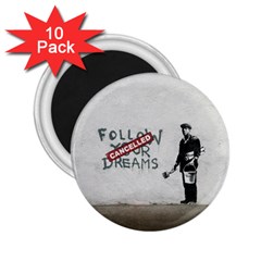 Banksy Graffiti Original Quote Follow Your Dreams Cancelled Cynical With Painter 2 25  Magnets (10 Pack)  by snek