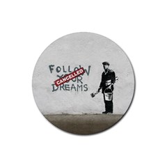 Banksy Graffiti Original Quote Follow Your Dreams Cancelled Cynical With Painter Rubber Coaster (round)  by snek