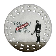 Banksy Graffiti Original Quote Follow Your Dreams Cancelled Cynical With Painter Round Filigree Ornament (two Sides) by snek