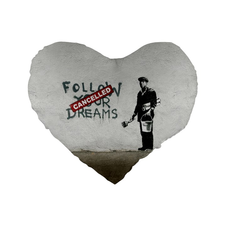 Banksy graffiti Original Quote Follow your dreams CANCELLED cynical with painter Standard 16  Premium Heart Shape Cushions