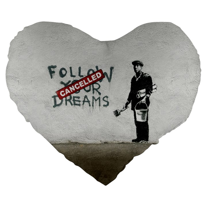 Banksy graffiti Original Quote Follow your dreams CANCELLED cynical with painter Large 19  Premium Flano Heart Shape Cushions