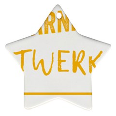 Twerking T-shirt Best Dancer Lovers & Twirken Twerken Gift | Booty Shake Dance Twerken Present | Twerkin Shirt Twerking Tee Star Ornament (two Sides) by reckmeck