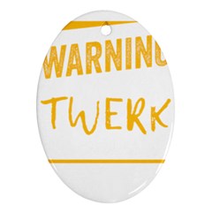 Twerking T-shirt Best Dancer Lovers & Twirken Twerken Gift | Booty Shake Dance Twerken Present | Twerkin Shirt Twerking Tee Ornament (oval) by reckmeck