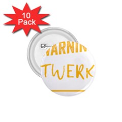 Twerking T-shirt Best Dancer Lovers & Twirken Twerken Gift | Booty Shake Dance Twerken Present | Twerkin Shirt Twerking Tee 1 75  Buttons (10 Pack) by reckmeck