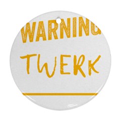 Twerking T-shirt Best Dancer Lovers & Twirken Twerken Gift | Booty Shake Dance Twerken Present | Twerkin Shirt Twerking Tee Round Ornament (two Sides) by reckmeck