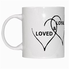 Loved & Loyal White Coffee Mug by myuique