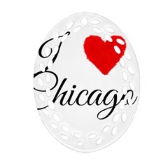 I Heart Chicago  Oval Filigree Ornament (two Sides) by FunnyStatementsandSlogans