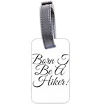 Born To Be A Hiker Luggage Tag (two sides) Front