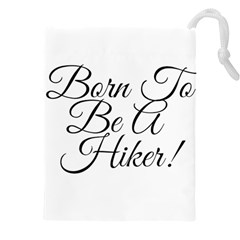 Born To Be A Hiker Drawstring Pouch (4xl) by FunnyStatementsandSlogans