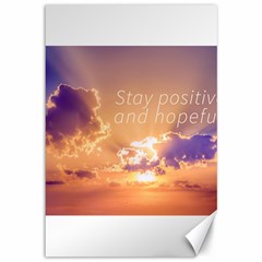 Stay Positive And Hopeful Motivational Background Photo Canvas 12  X 18  by dflcprintsclothing