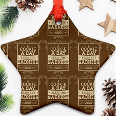 A Cookie A Day Keeps Sadness Away Ornament (star) by DinzDas