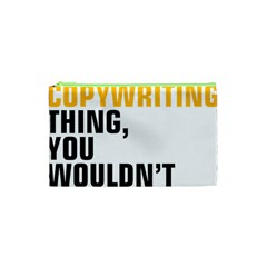 07 Copywriting Thing Copy Cosmetic Bag (xs) by flamingarts