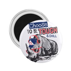 Choose To Be Tough & Chill 2 25  Magnets by Bigfootshirtshop