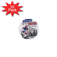 Choose To Be Tough & Chill 1  Mini Buttons (10 Pack) 