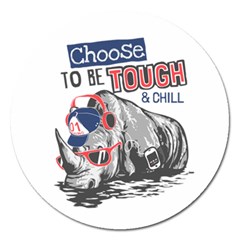 Choose To Be Tough & Chill Magnet 5  (round)