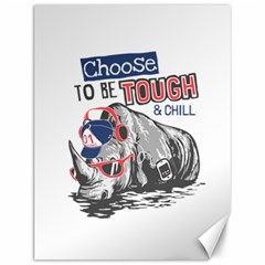 Choose To Be Tough & Chill Canvas 12  X 16 