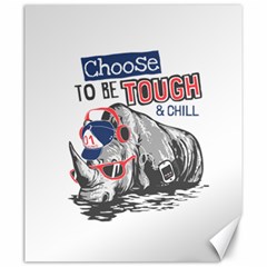 Choose To Be Tough & Chill Canvas 20  X 24 