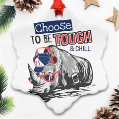 Choose To Be Tough & Chill Snowflake Ornament (two Sides)