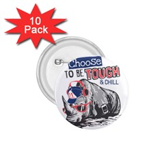 Choose To Be Tough & Chill 1 75  Buttons (10 Pack)