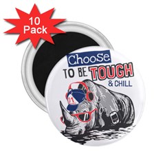 Choose To Be Tough & Chill 2 25  Magnets (10 Pack)  by Bigfootshirtshop