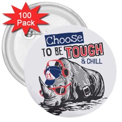 Choose To Be Tough & Chill 3  Buttons (100 Pack) 