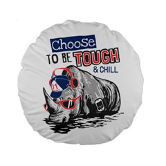 Choose To Be Tough & Chill Standard 15  Premium Flano Round Cushions