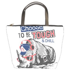 Choose To Be Tough & Chill Bucket Bag by Bigfootshirtshop