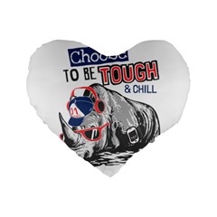 Choose To Be Tough & Chill Standard 16  Premium Flano Heart Shape Cushions