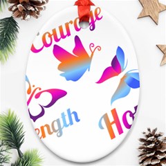 Strength Courage Hope Butterflies Ornament (oval) by CHeartDesigns