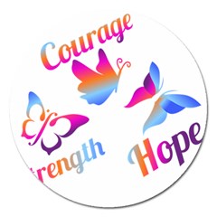 Strength Courage Hope Butterflies Magnet 5  (round) by CHeartDesigns