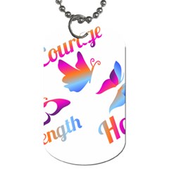 Strength Courage Hope Butterflies Dog Tag (one Side) by CHeartDesigns