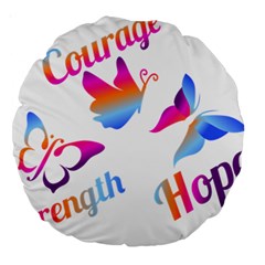 Strength Courage Hope Butterflies Large 18  Premium Round Cushions