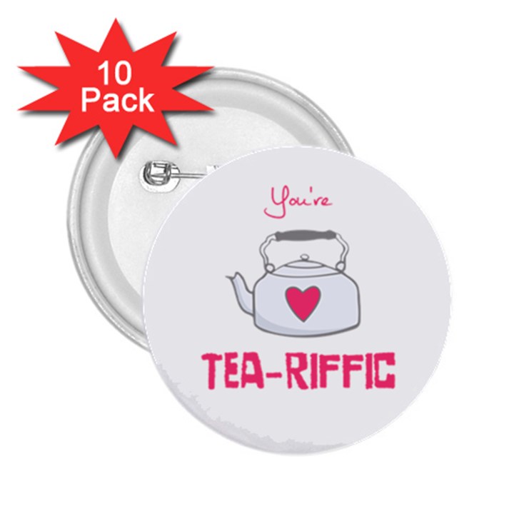 Your Tea-riffic 2.25  Buttons (10 pack) 