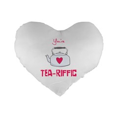 Your Tea-riffic Standard 16  Premium Heart Shape Cushions by CuteKingdom