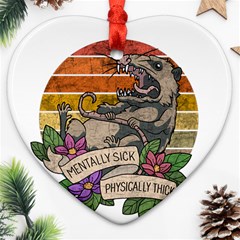 Possum - Mentally Sick Physically Thick Ornament (heart) by Valentinaart