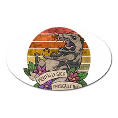 Possum - Mentally Sick Physically Thick Oval Magnet by Valentinaart