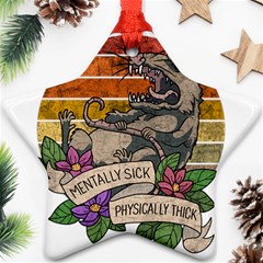 Possum - Mentally Sick Physically Thick Ornament (star) by Valentinaart